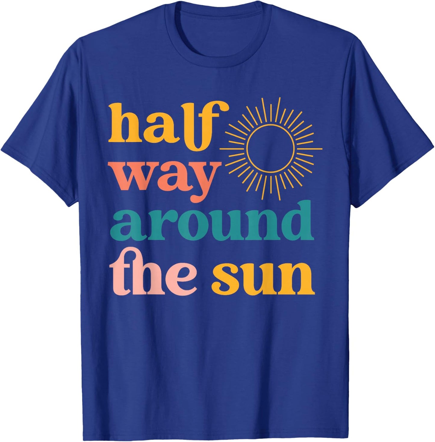Half Way Around the Sun Retro Half Birthday Boho T-Shirt - T-Shirt | Royal