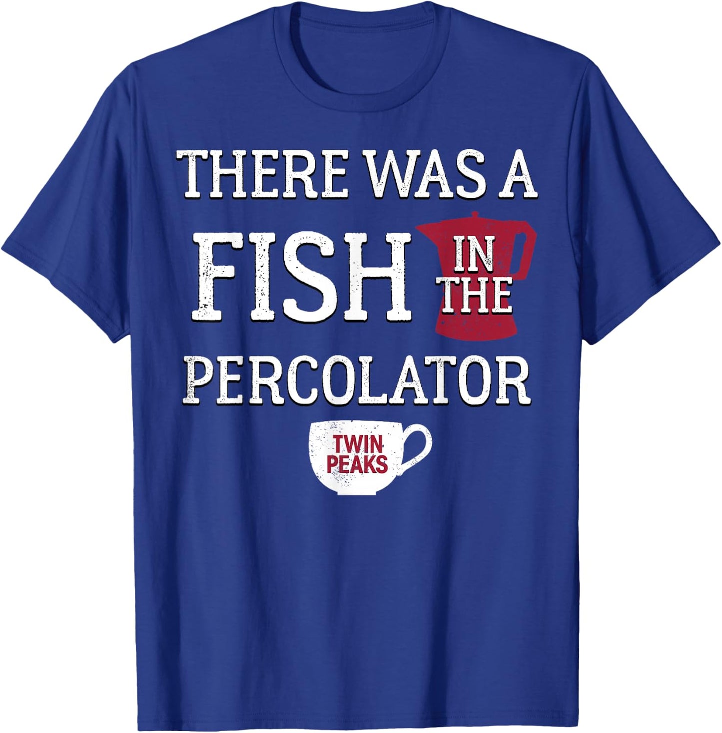 Twin Peaks There Was A Fish In The Percolator T-Shirt - T-Shirt | Royal