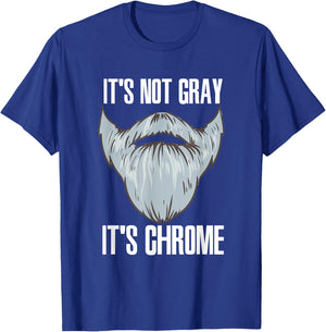 It's Not Gray It's Chrome Beard Care T-Shirt - T-Shirt | Royal