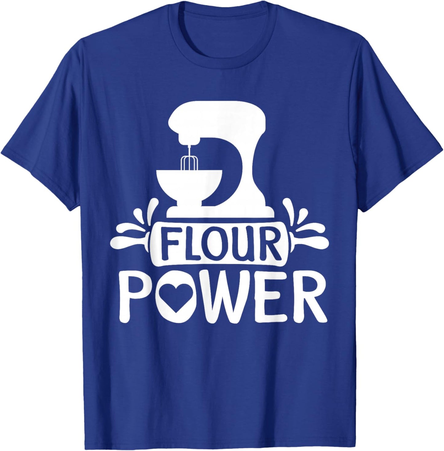Flour Power Bread Baker Baking T-Shirt - T-Shirt | Royal