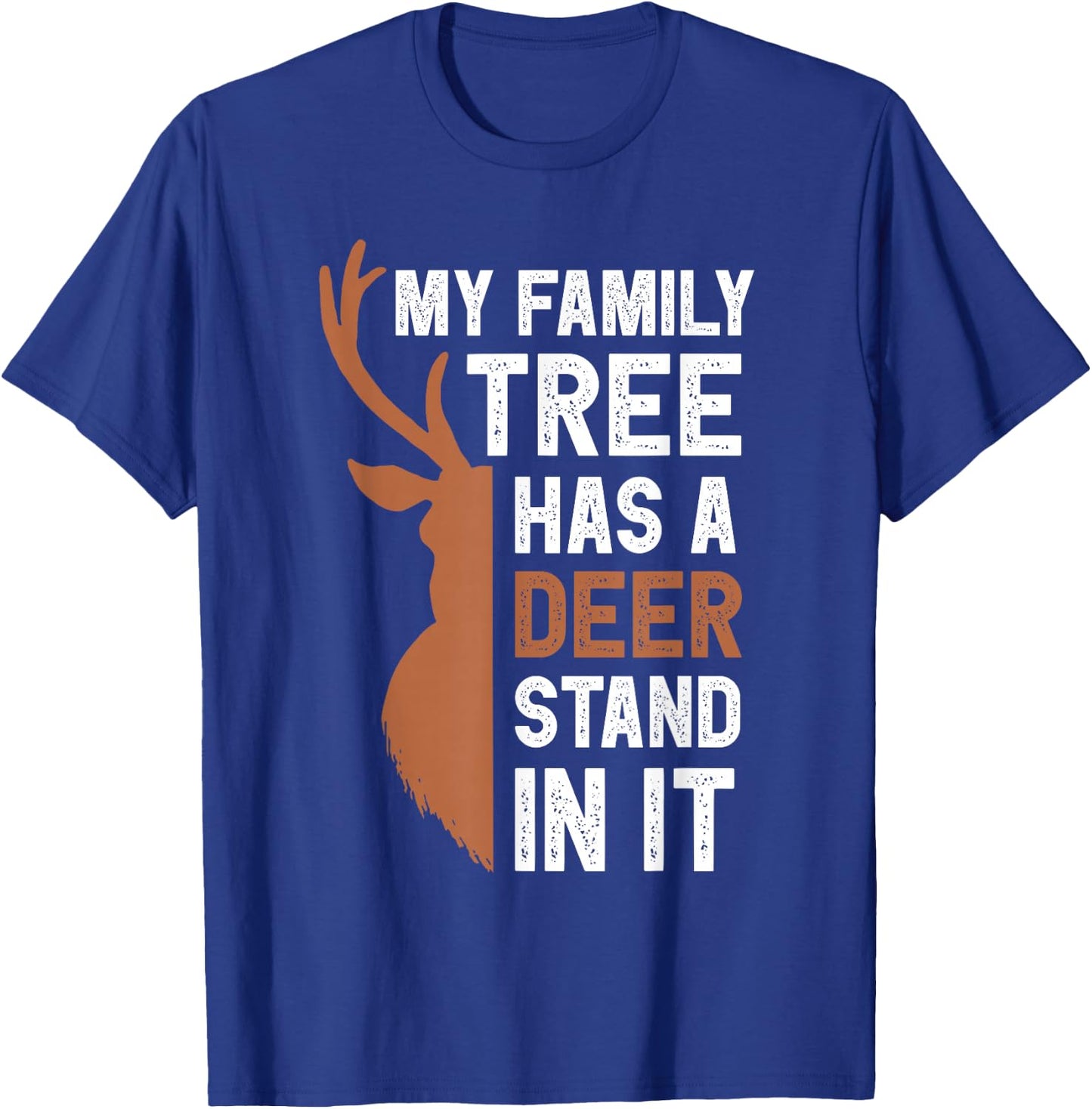 My Family Tree Has A Deer Stand In It Funny Hunting Colored T-Shirt - T-Shirt | Royal