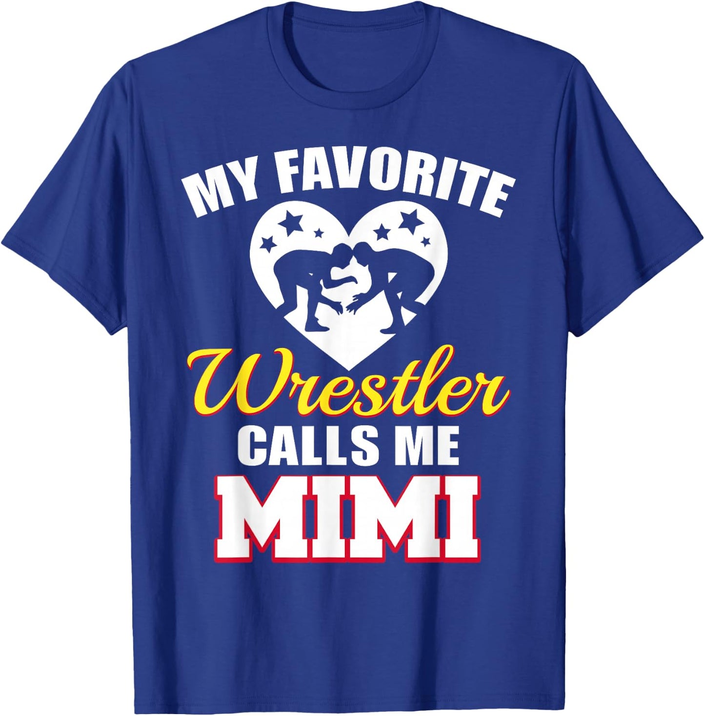 My Favorite Wrestler Calls Me Mimi Funny Wrestling Mimi T-Shirt - T-Shirt | Royal