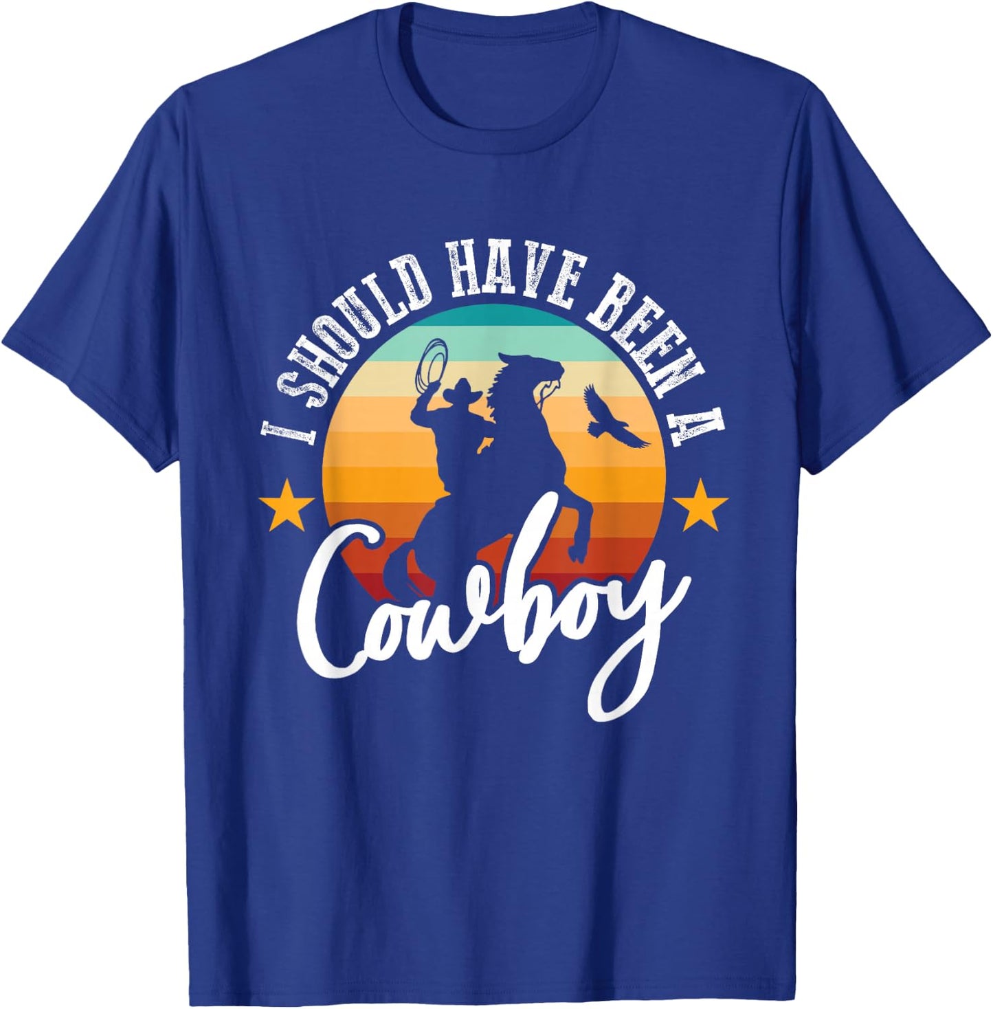 I Should Have Been A Cowboy Cowgirl Player Bull Riding T-Shirt - T-Shirt | Royal