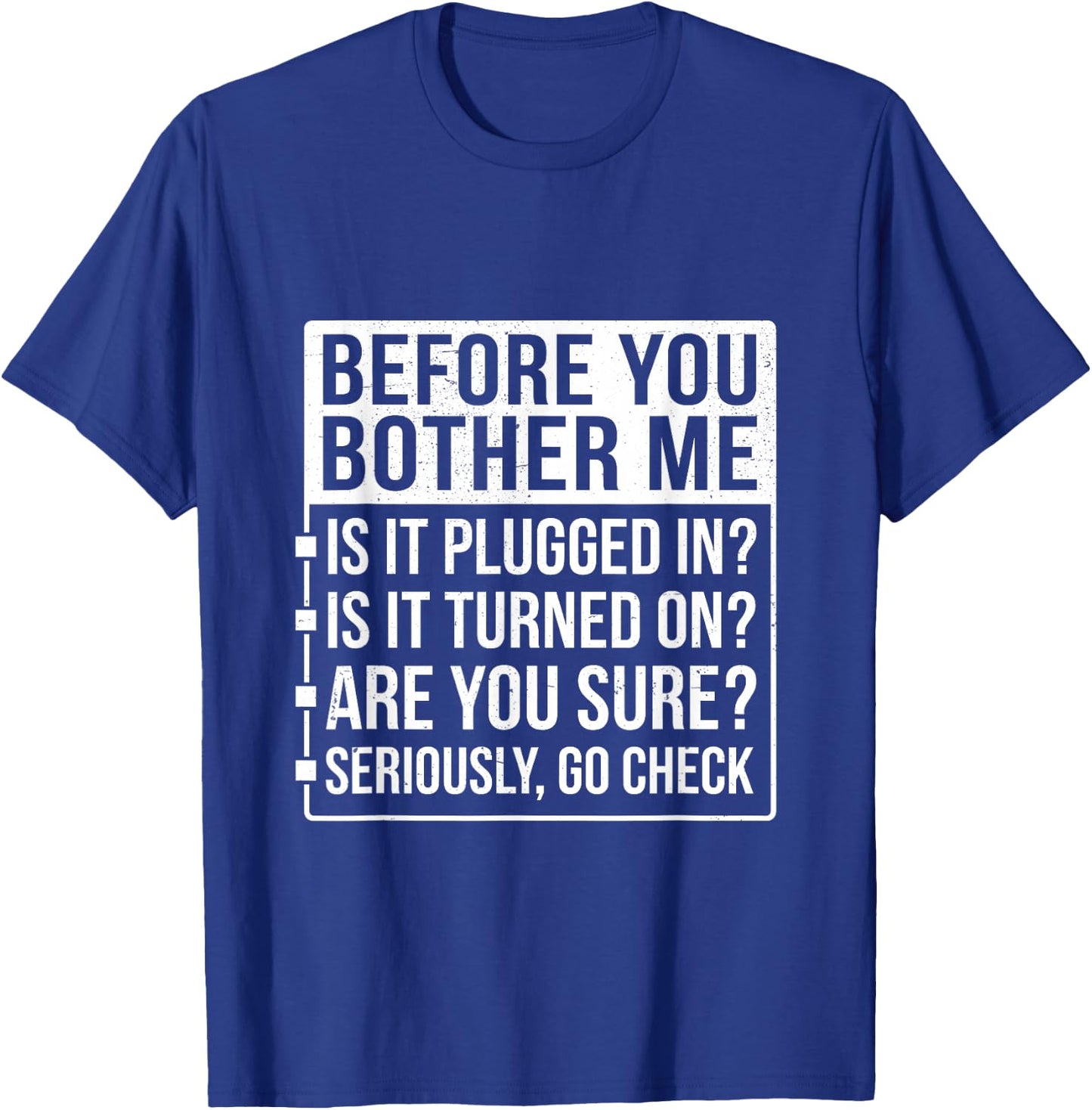 Funny Sarcastic Tech Support Humor Before You Bother Me T-Shirt - T-Shirt | Royal