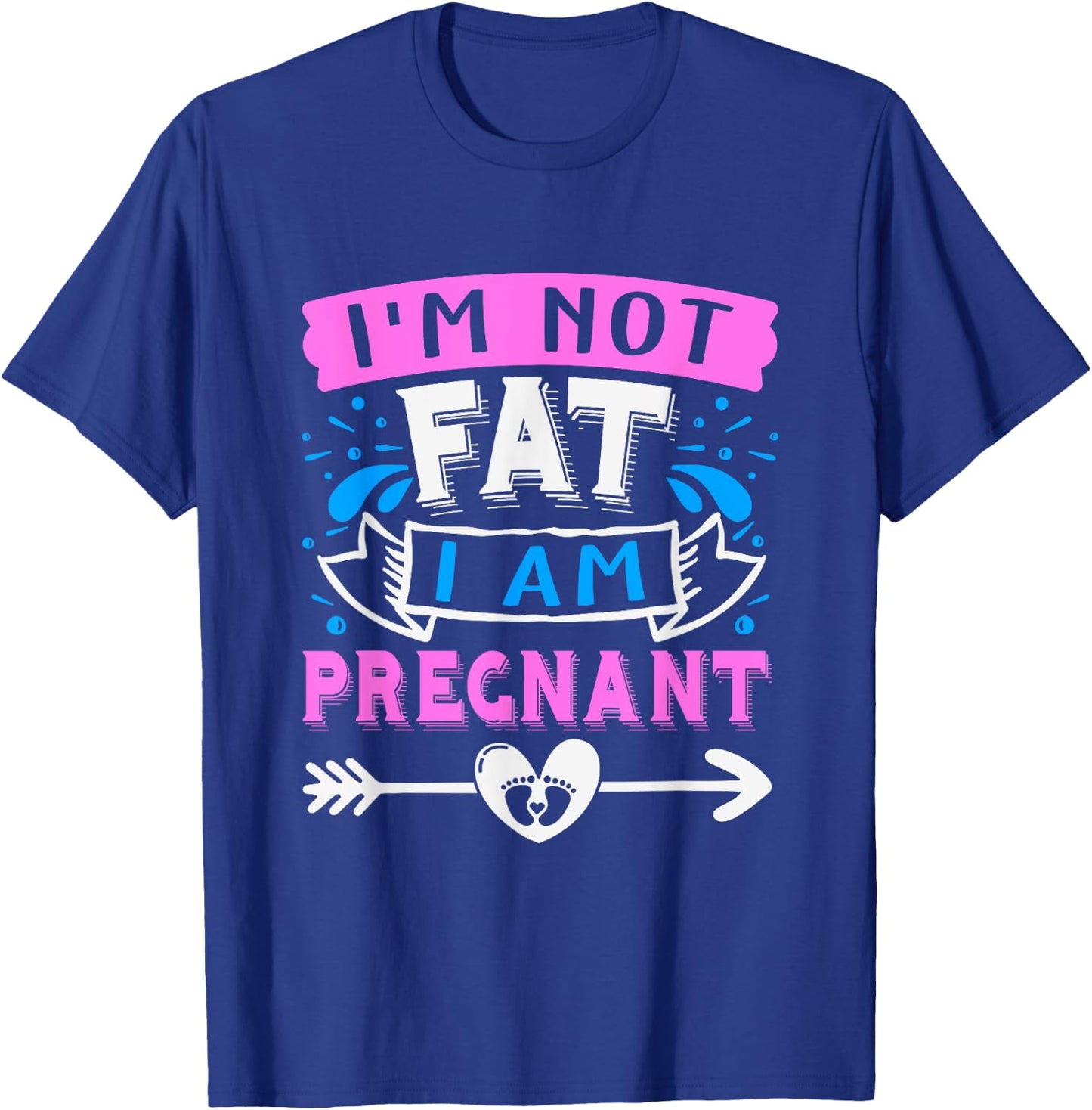 I'm Not Fat I'Am Pregnant Funny Pregnant announcement Mom T-Shirt - T-Shirt | Royal