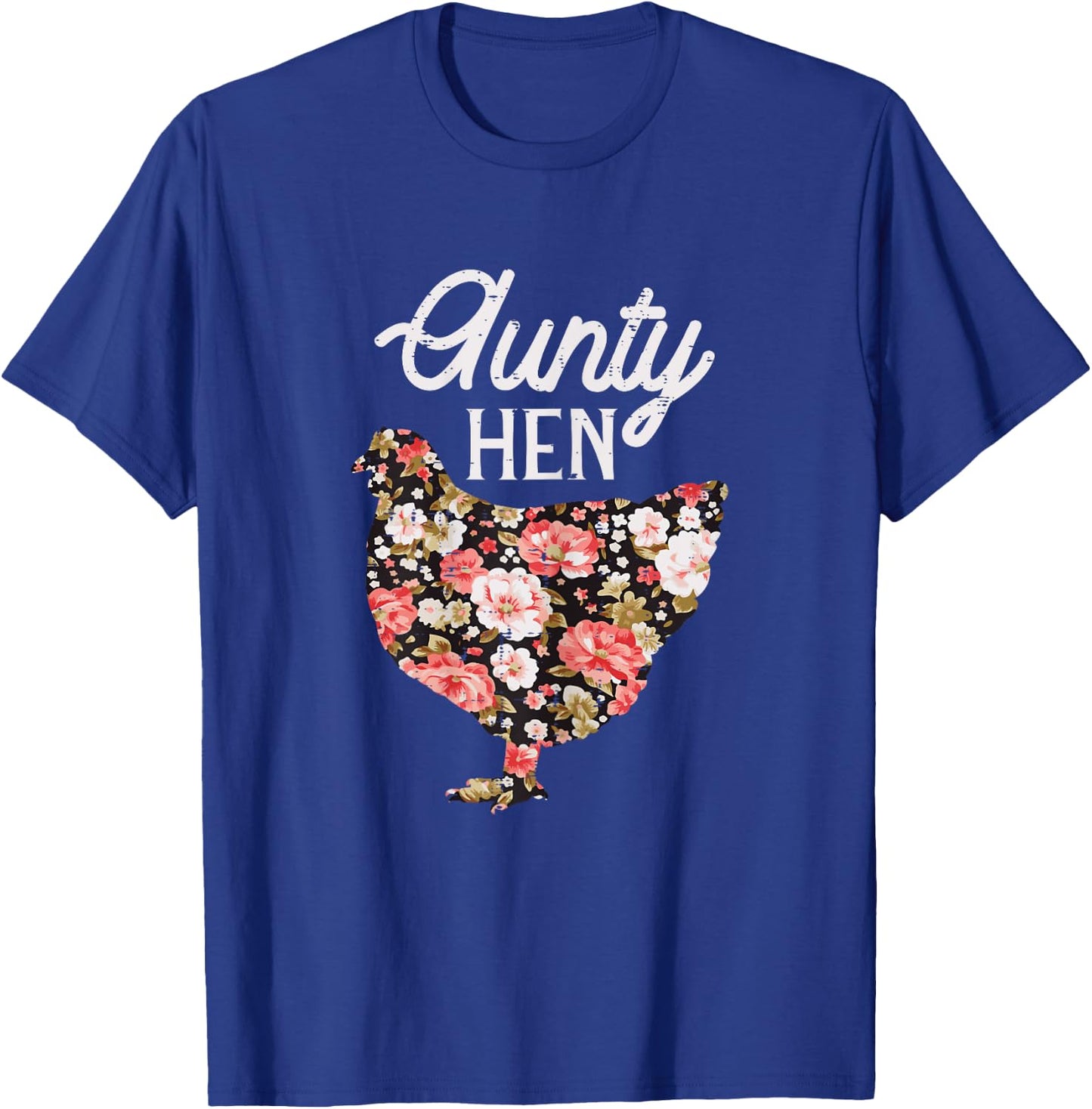 Aunty Hen Flowers Mothers Day Chicken Farm Aunt Auntie Women T-Shirt - T-Shirt | Royal