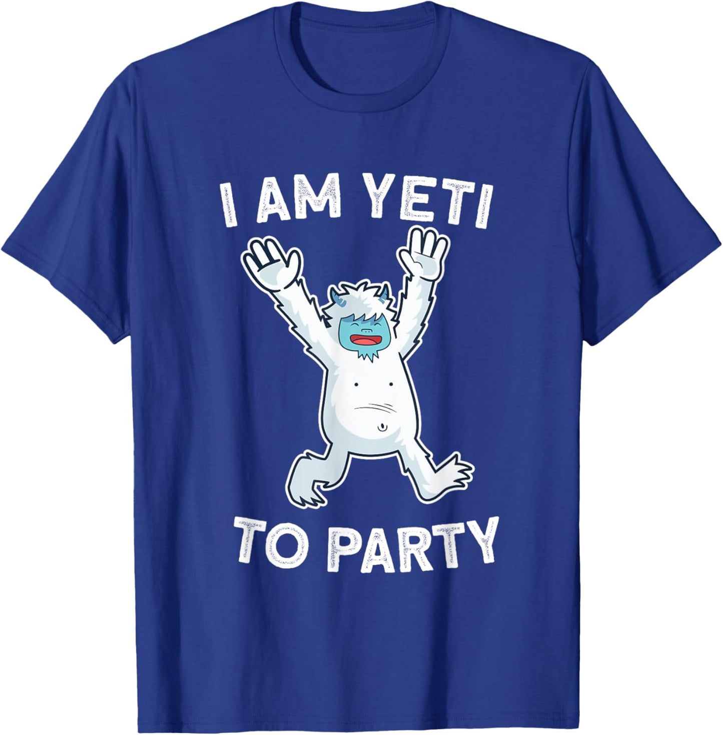 I Am Yeti To Party T-Shirt - T-Shirt | Royal