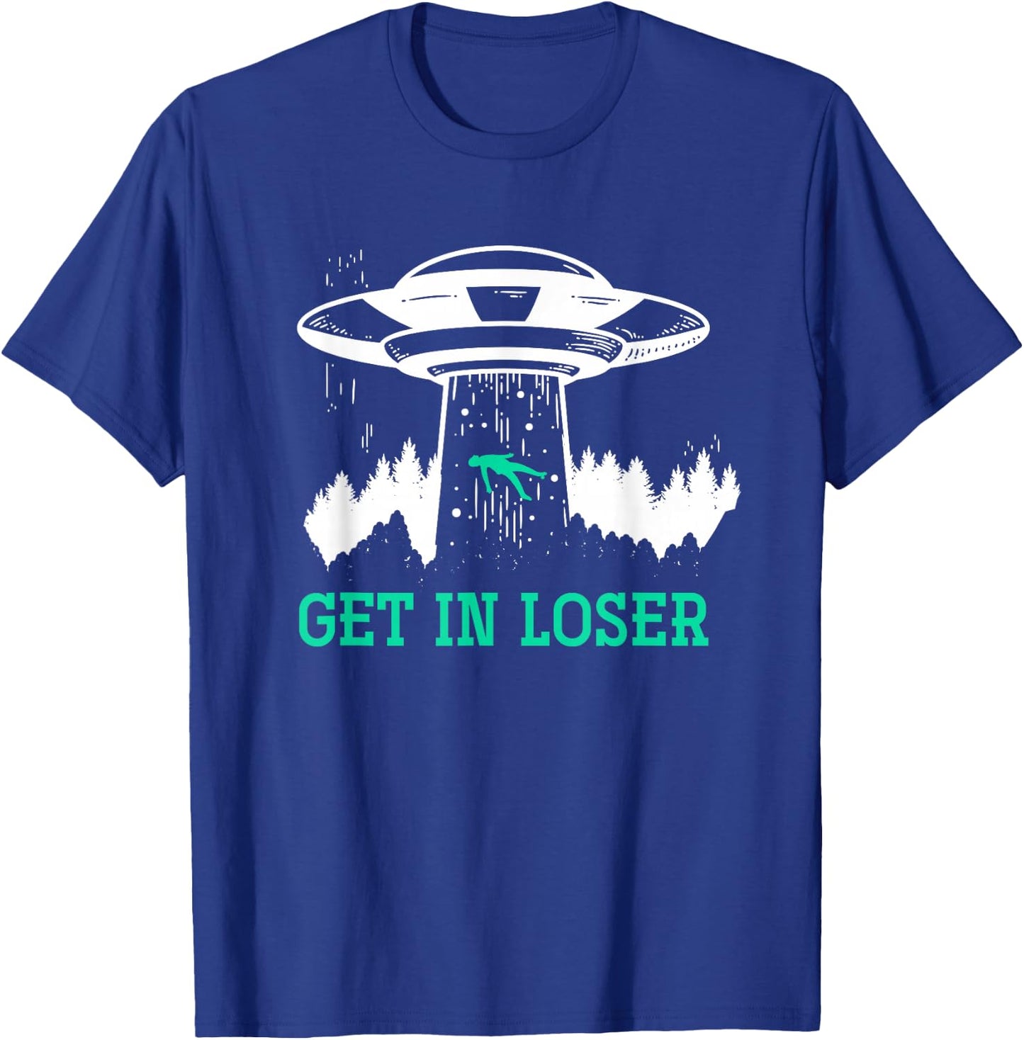 Get In Loser Alien T-Shirt - T-Shirt | Royal