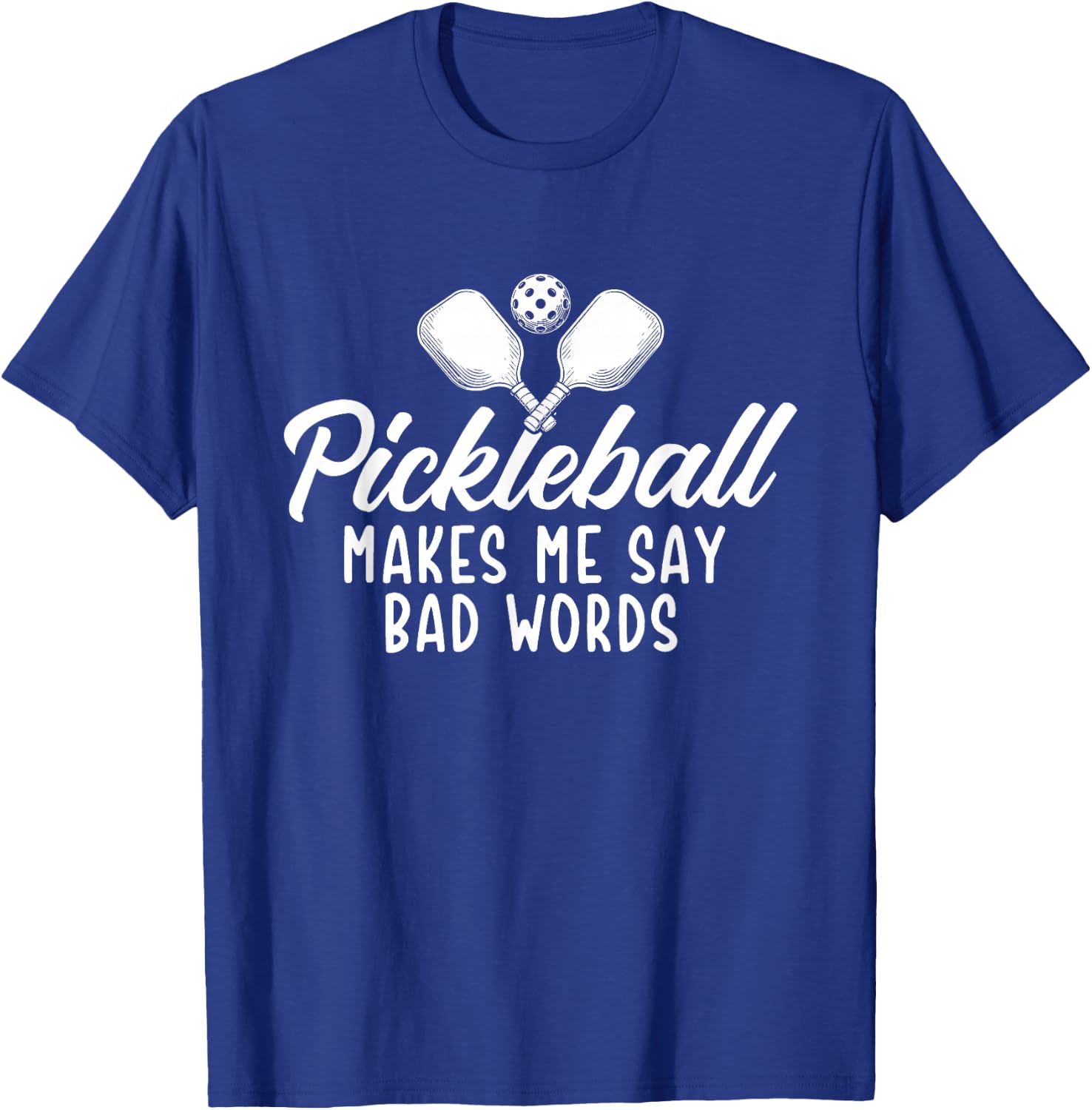 Pickleball Makes Me Say Bad Words - Pickleball Player T-Shirt - T-Shirt | Royal