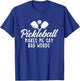 Pickleball Makes Me Say Bad Words - Pickleball Player T-Shirt - T-Shirt | Royal