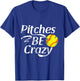 Softball Player Pitches Be Crazy Funny Softball Pitcher T-Shirt - T-Shirt | Royal
