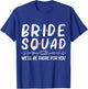 Bride Squad We'll Be There For You T-Shirt - T-Shirt | Royal