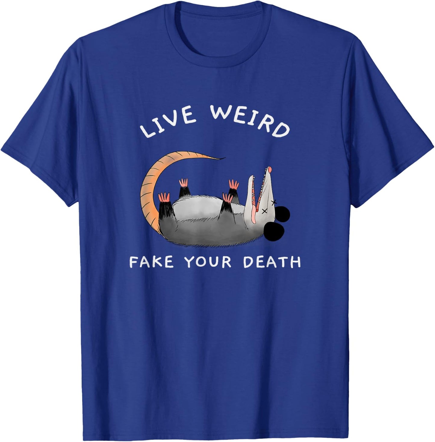Funny Opossum Possum Live Weird Fake Your Death T-Shirt - T-Shirt | Royal