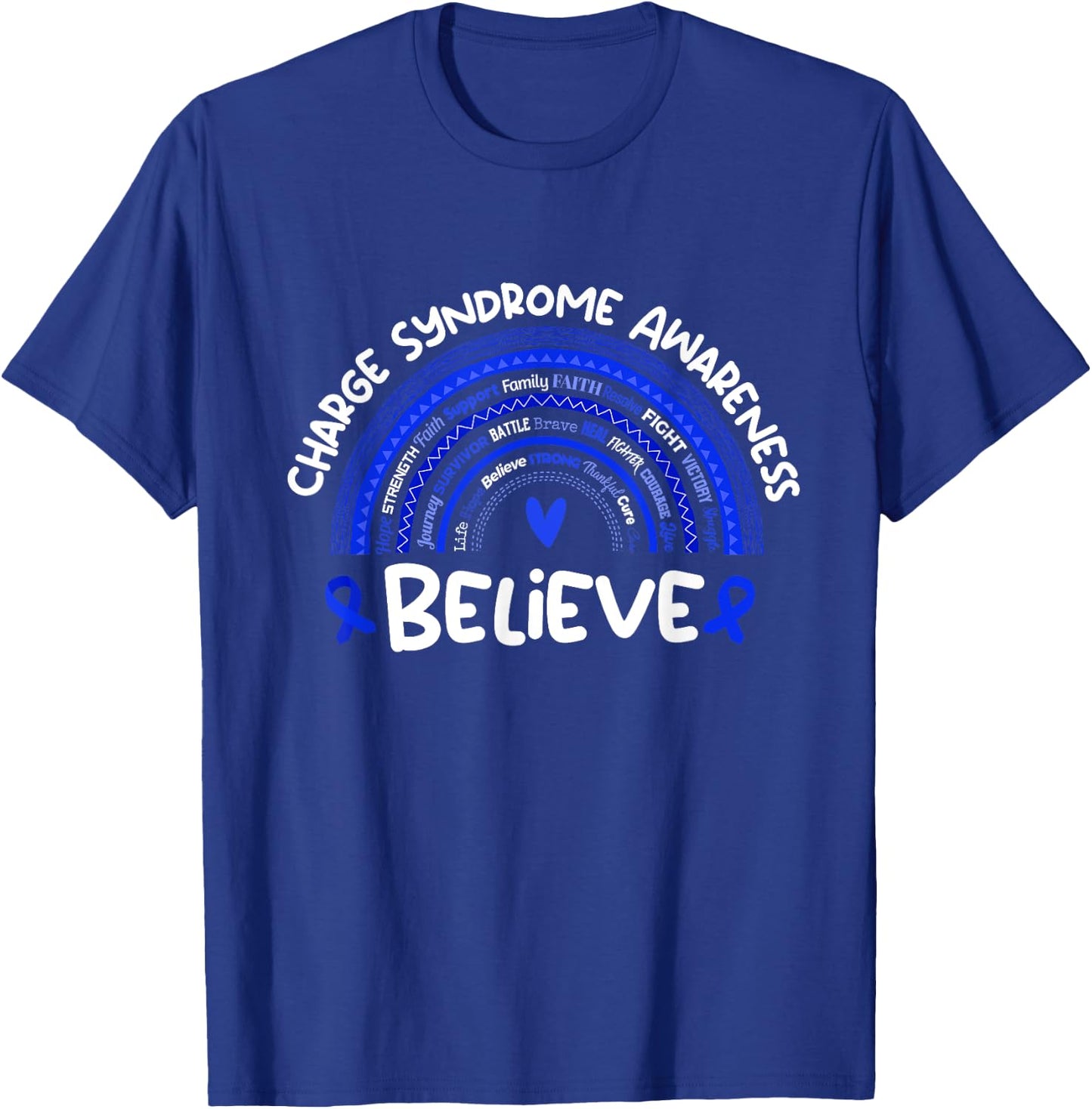 Believe | Charge Syndrome Awareness Shirt | Charge Syndrome T-Shirt - T-Shirt | Royal