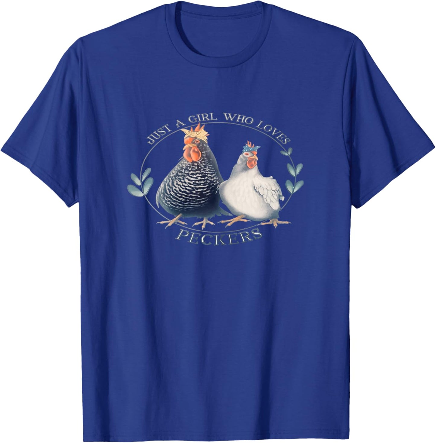 Just A Girl Who Loves Peckers Chicken Funny Farm Girl Mom T-Shirt - T-Shirt | Royal