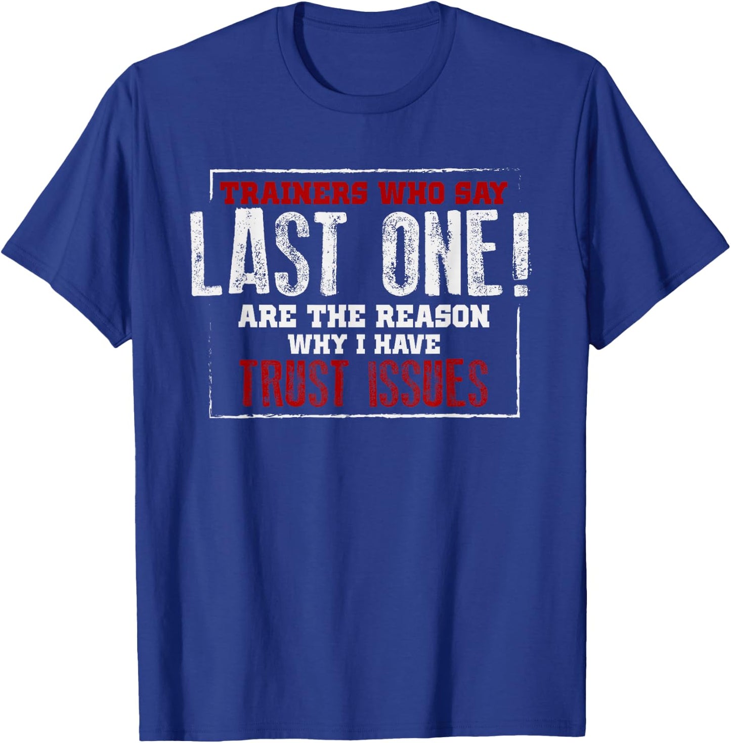 Funny Gym Shirt Fitness Trainer Quote Gift Weightlifting FIt T-Shirt - T-Shirt | Royal