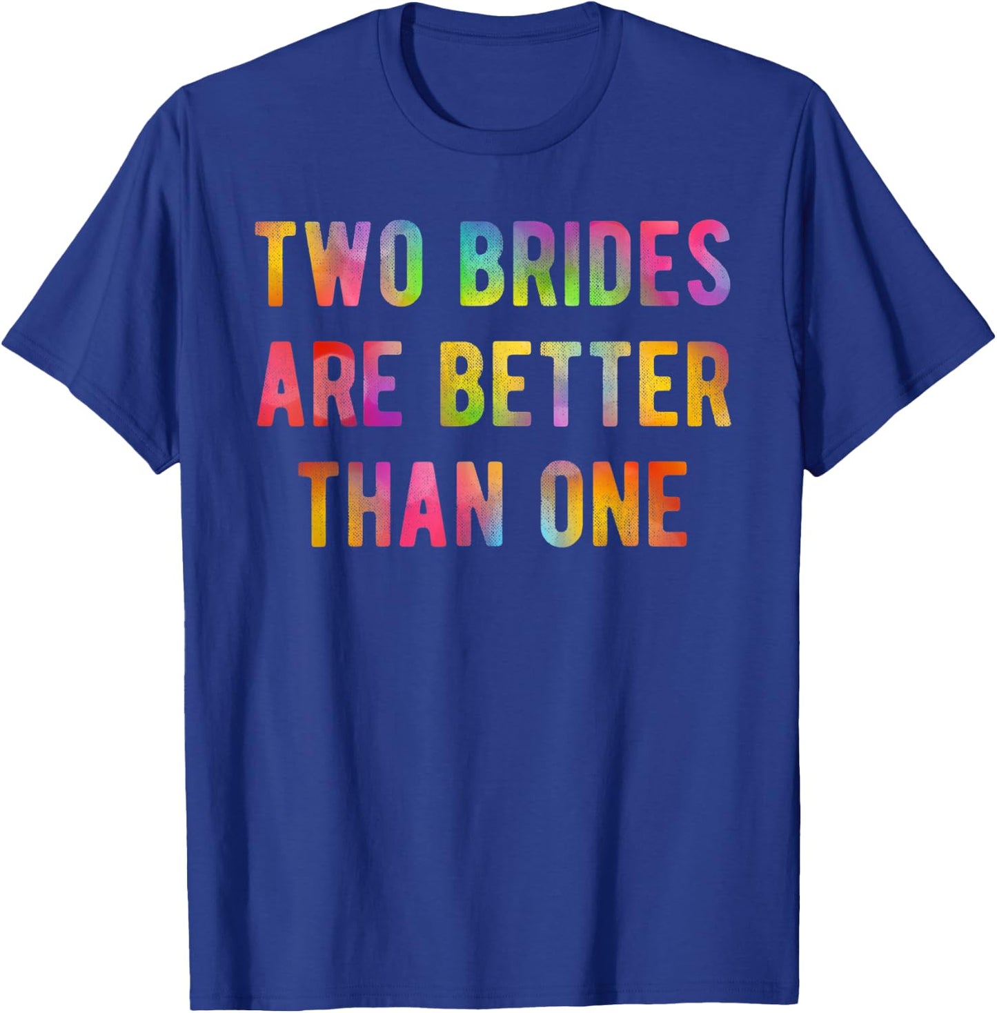 Two Brides Better Than One Lesbian Bridal Shower Gift T-Shirt - T-Shirt | Royal
