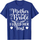 Mother Of The Bride - I Loved Her First T-Shirt - T-Shirt | Royal