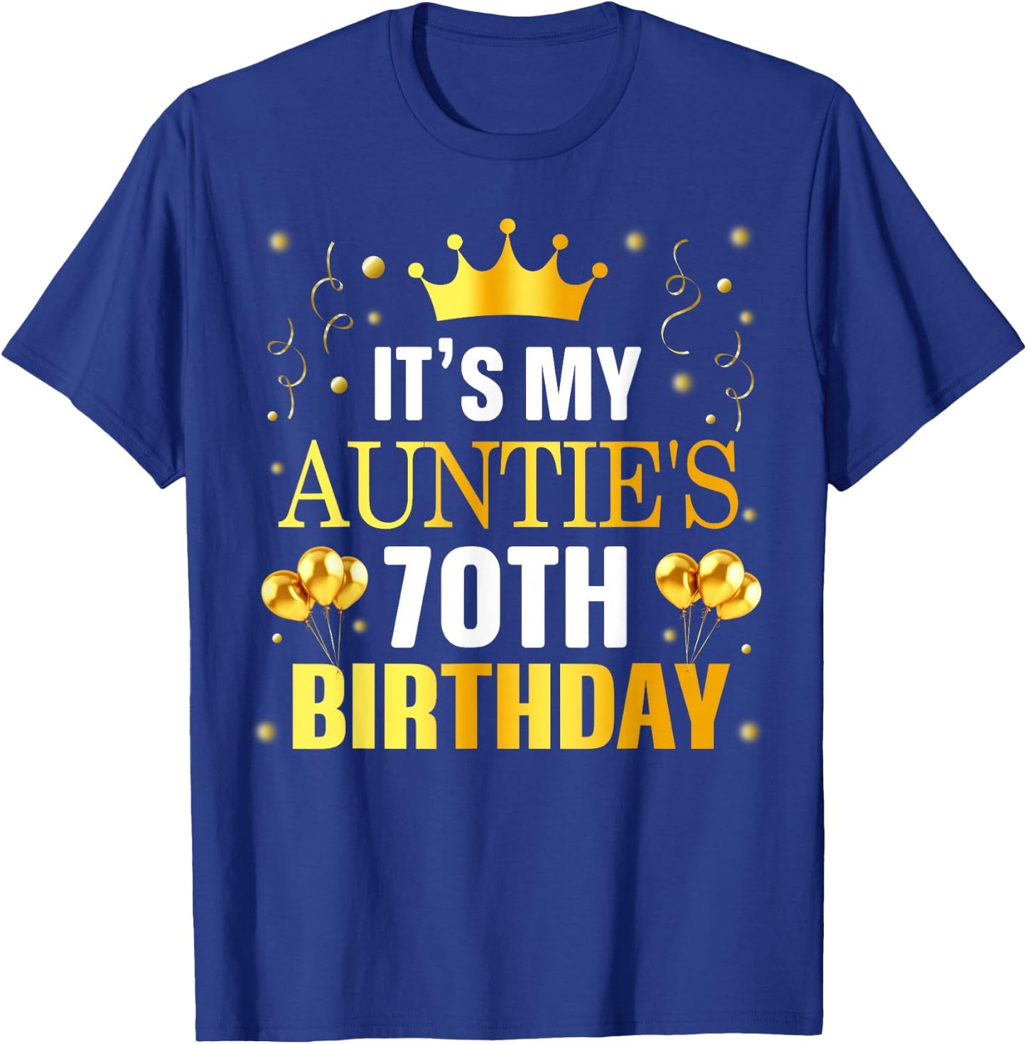 It's My Auntie's 70th Birthday Happy Birthday 70 Years Old T-Shirt - T-Shirt | Royal