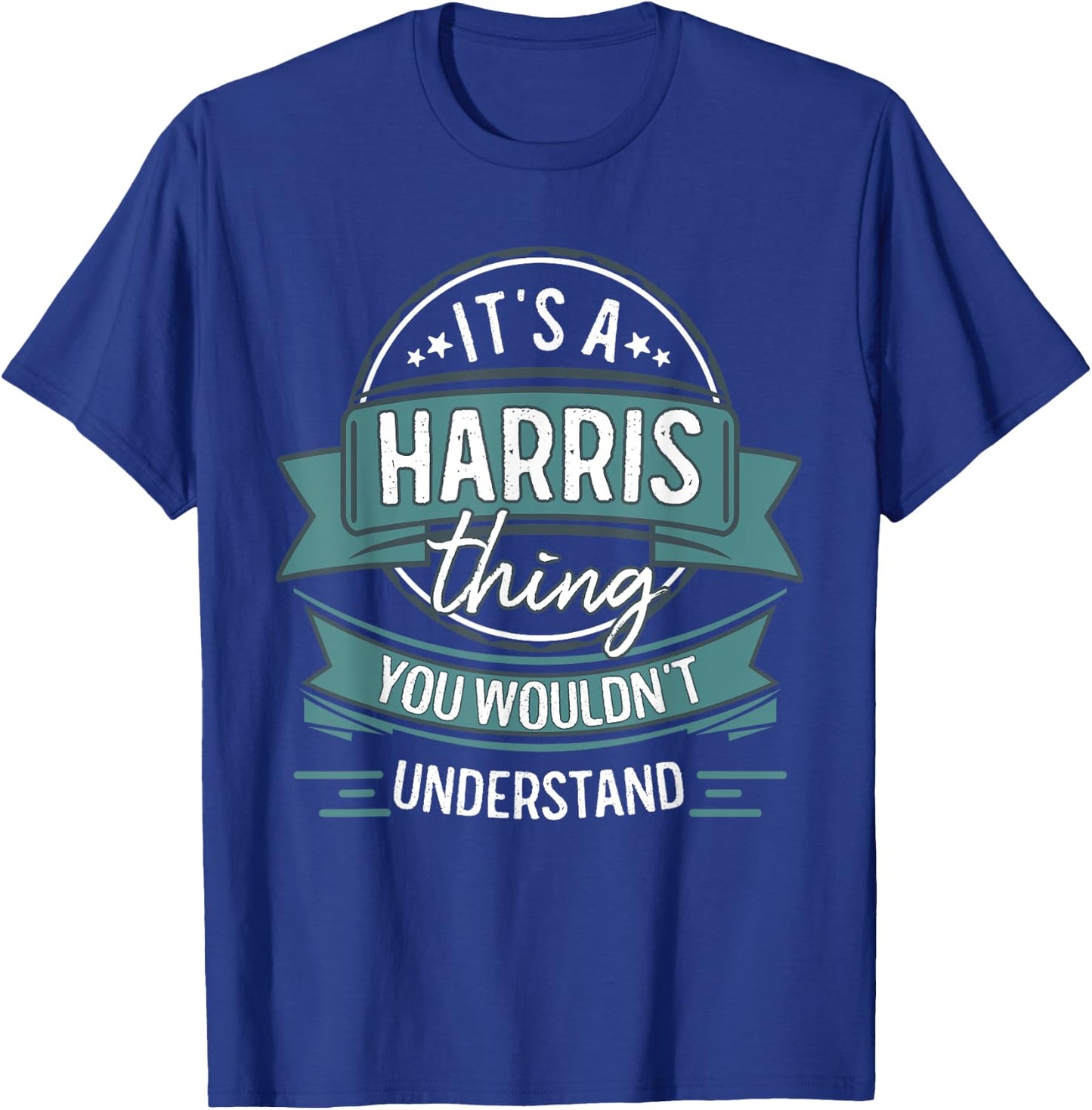 It's A Harris Thing You Wouldn't Understand, First Name T-Shirt - T-Shirt | Royal