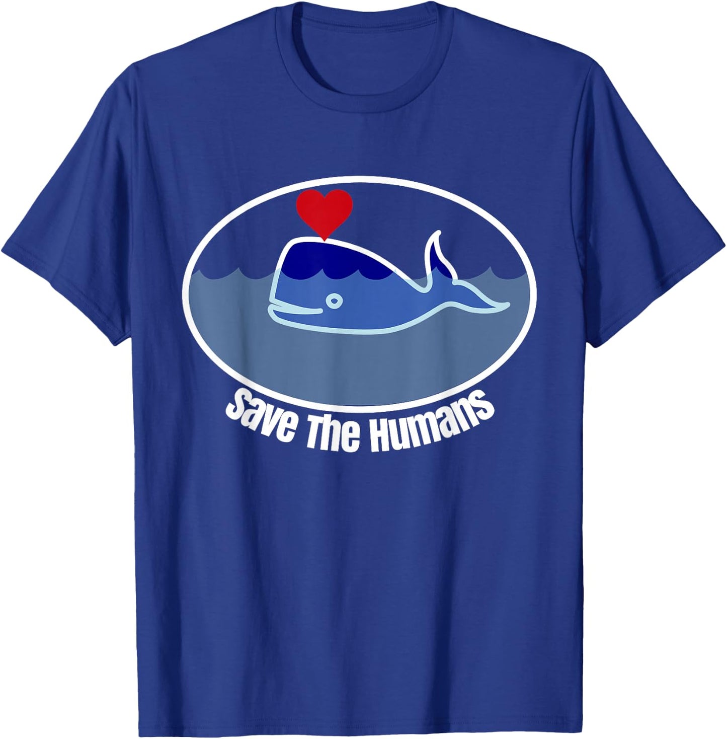 Save The Humans Funny Ironic Whale T-Shirt - T-Shirt | Royal