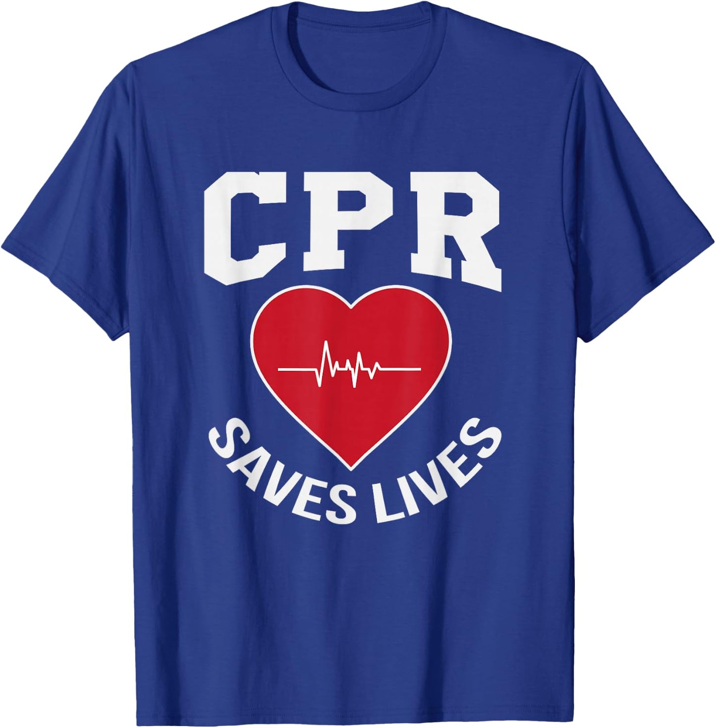 CPR Saves Lives design EMS Gift Paramedic EMT Nurse T-Shirt - T-Shirt | Royal