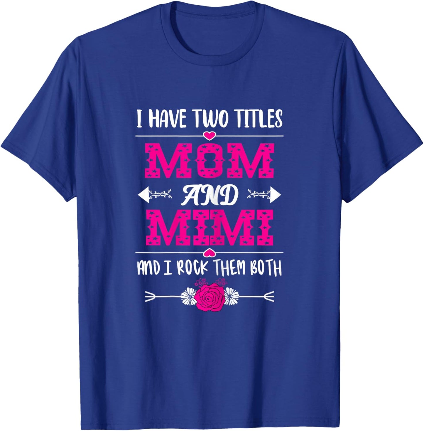 I Have Two Titles Mom And Mimi - Mother's Day Floral T-Shirt - T-Shirt | Royal