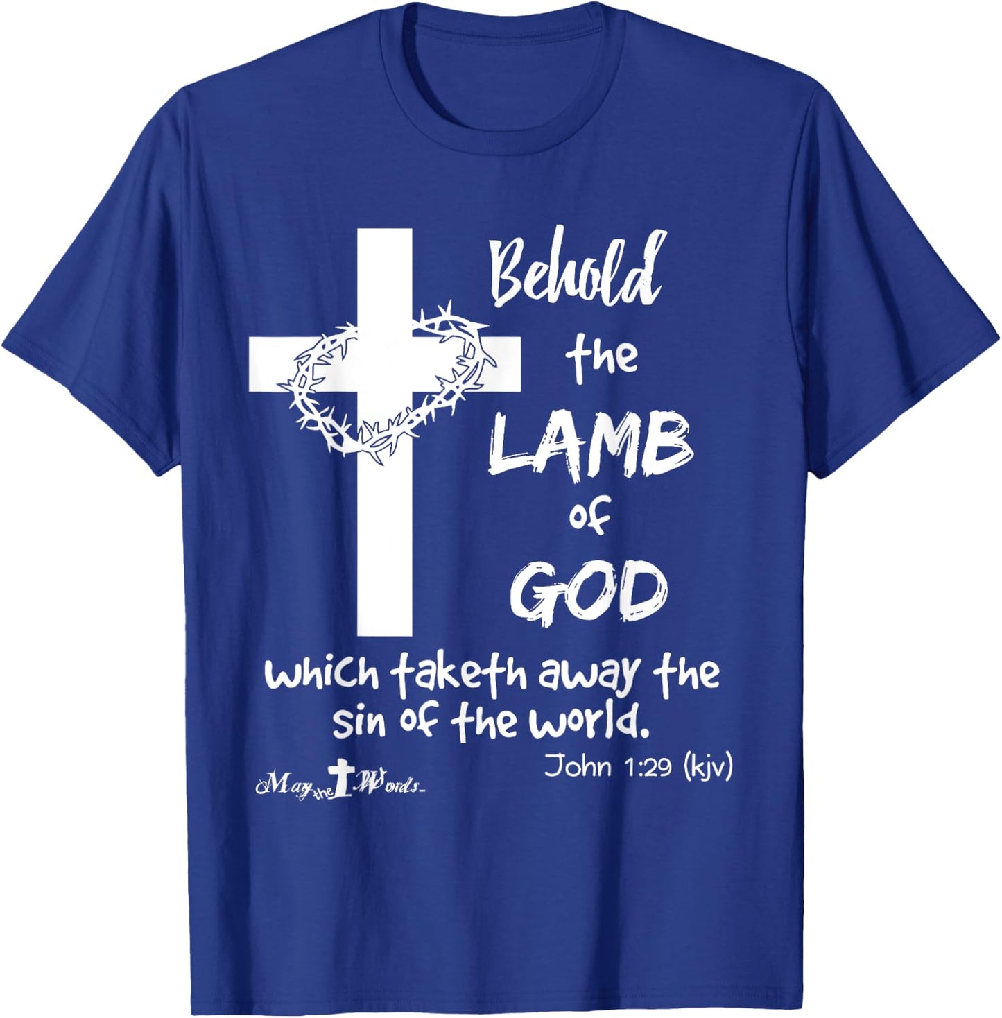 Behold the Lamb of God... John 1:29 Christian Hope T-Shirt - T-Shirt | Royal