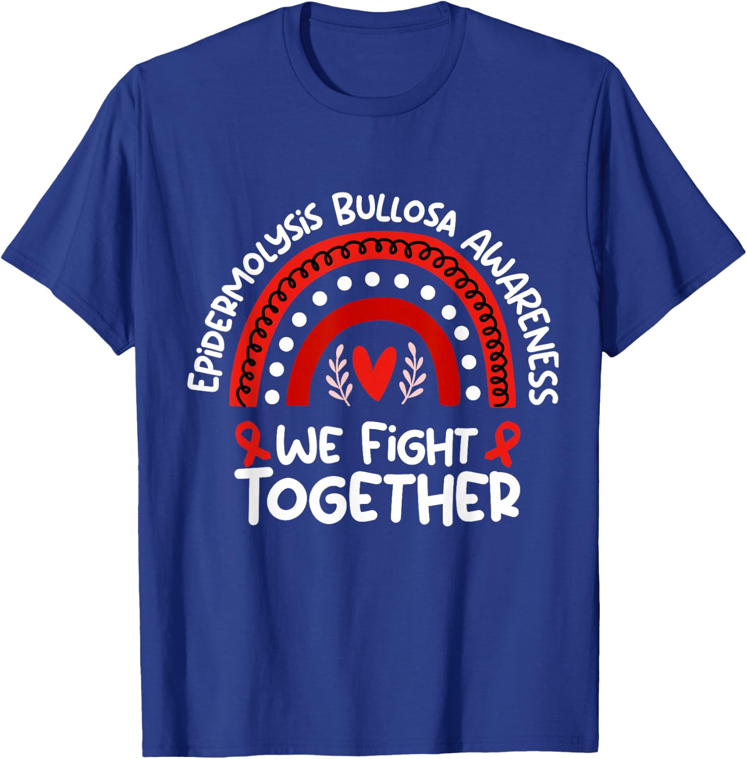 We Fight Together | Epidermolysis Bullosa Awareness T-Shirt - T-Shirt | Royal