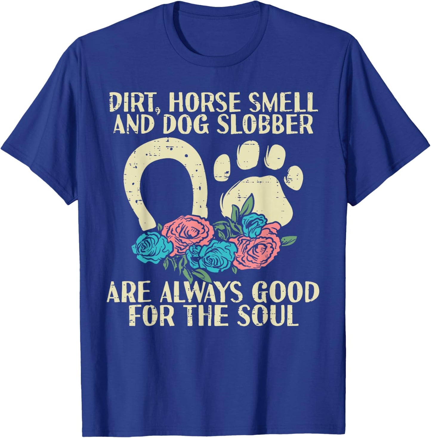 Dirt Horse Smell Dog Slobber Floral Country Farm Girls Women T-Shirt - T-Shirt | Royal