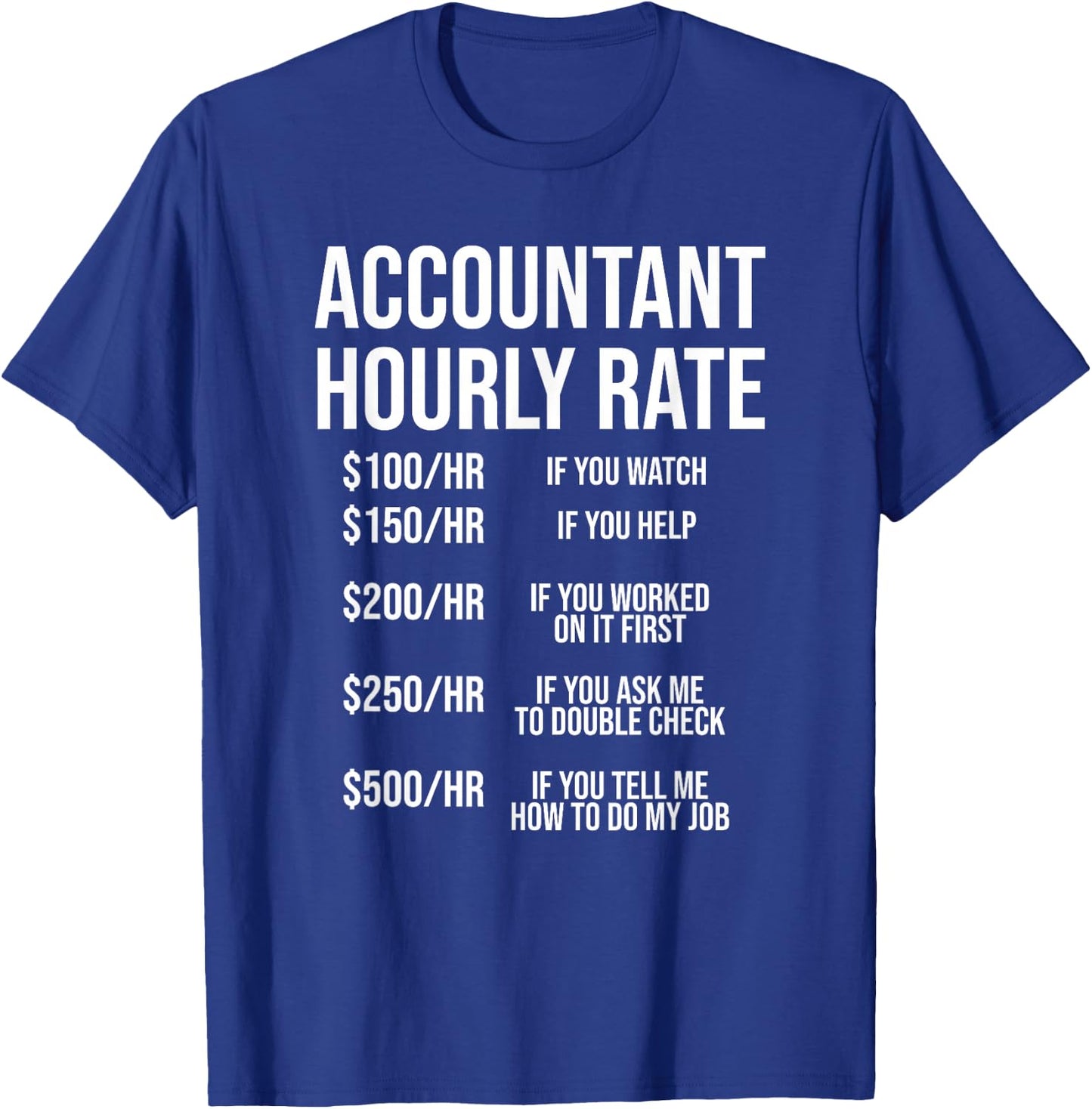 Funny Accountant Hourly Rate Accounting CPA Humor Small T-Shirt - T-Shirt | Royal
