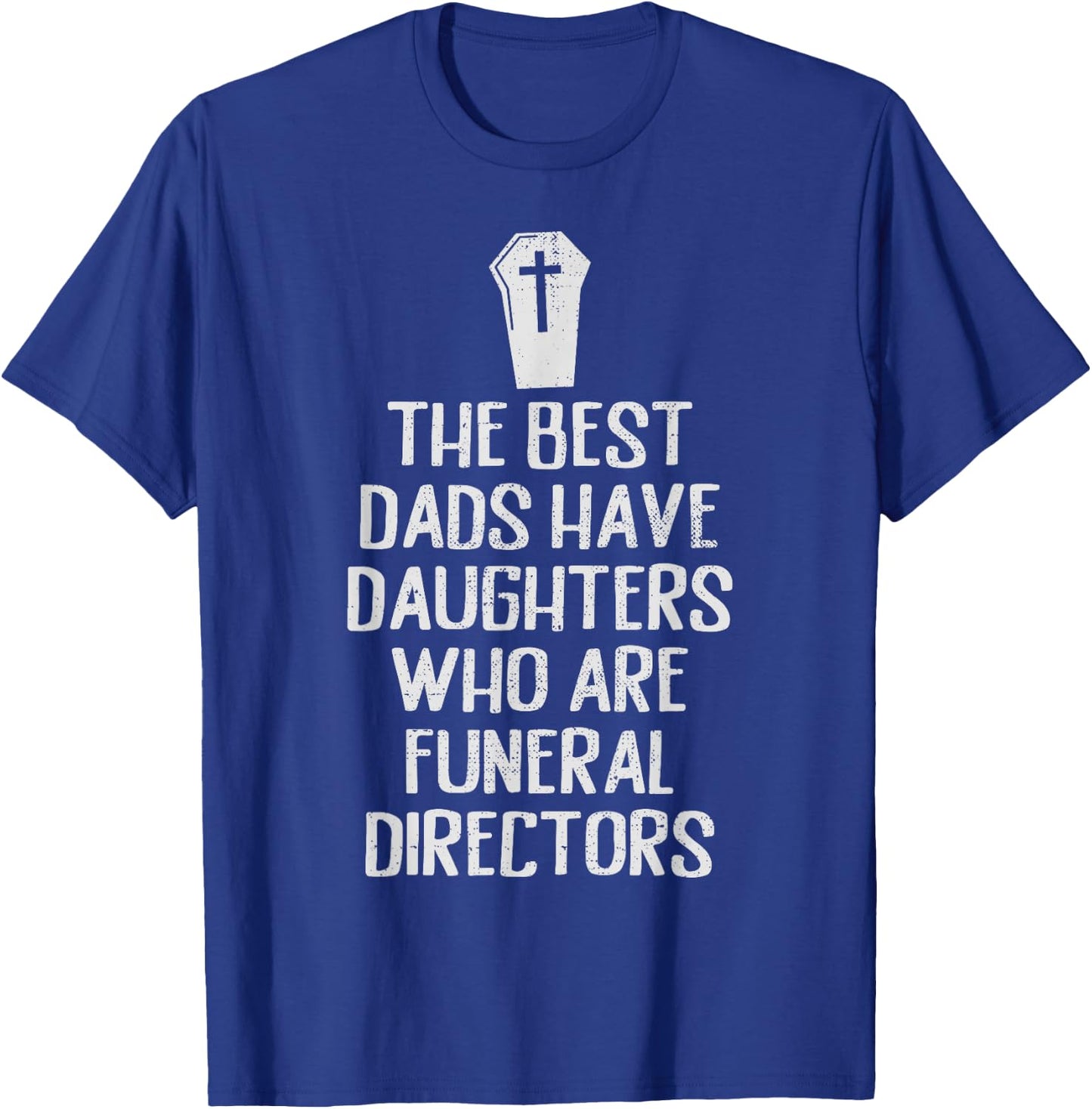 Best Dad Funeral Director Daughter Funny Girls Mortician T-Shirt - T-Shirt | Royal
