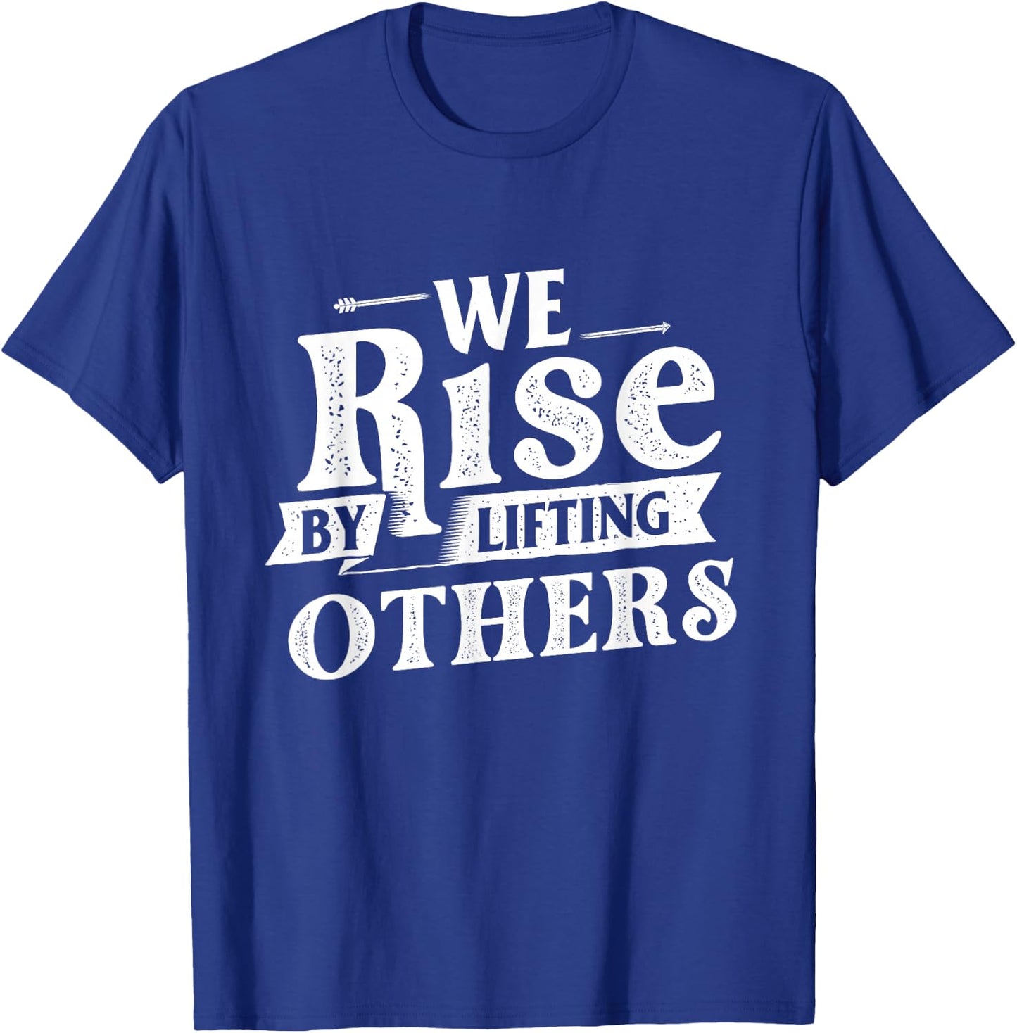 We Rise by Lifting Others - Motivational Quote Inspiration Small T-Shirt - T-Shirt | Royal