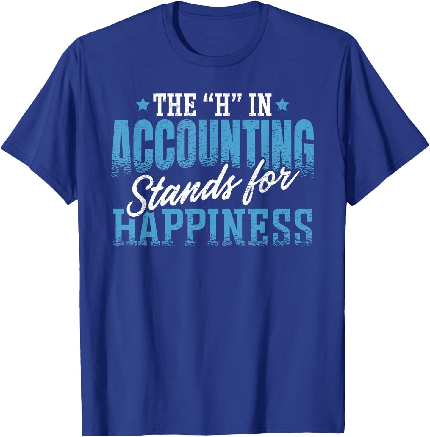 Accounting Ideas H in Accounting Stands For Happiness -Adults Black Small Classic Fit Short Sleeve T-Shirt - T-Shirt | Royal