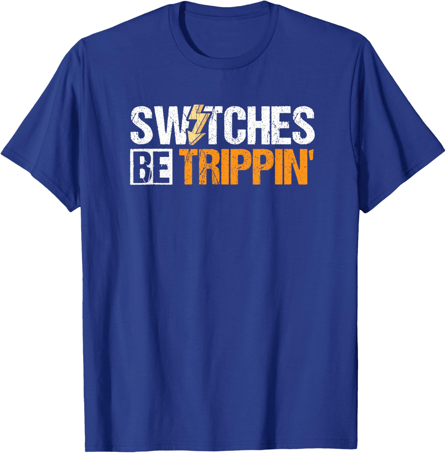 Funny Electrician Switches Be Trippin Joke Design T-Shirt - T-Shirt | Royal