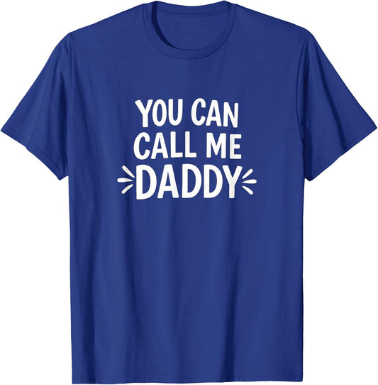 You Can Call Me Daddy T-Shirt - T-Shirt | Royal
