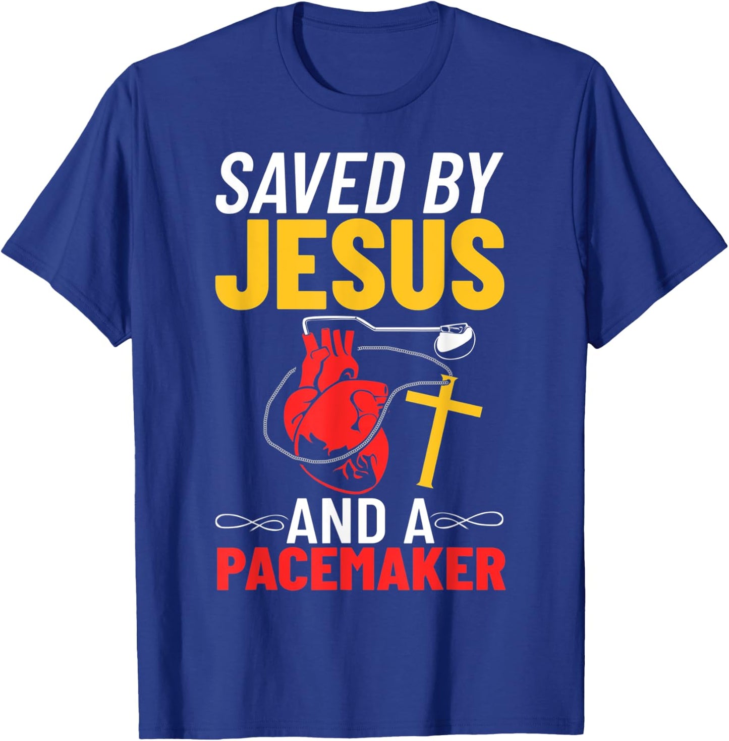Saved By Jesus And A Pacemaker Heart Disease Awareness T-Shirt - T-Shirt | Royal