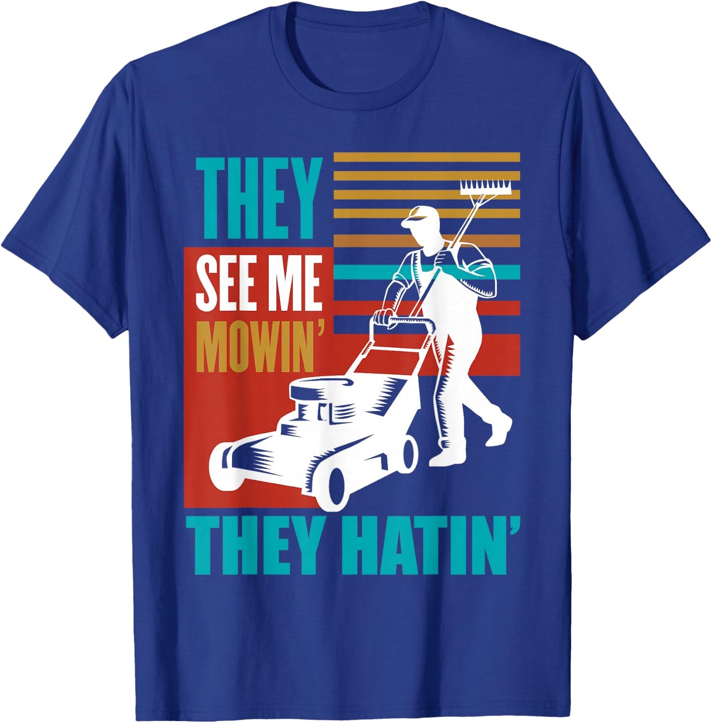 Funny Lawn Mower Me Mowin They Hatin Yard Work Lawn Tractor T-Shirt - T-Shirt | Royal