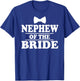 Nephew Of The Bride Wedding Party T-Shirt - T-Shirt | Royal