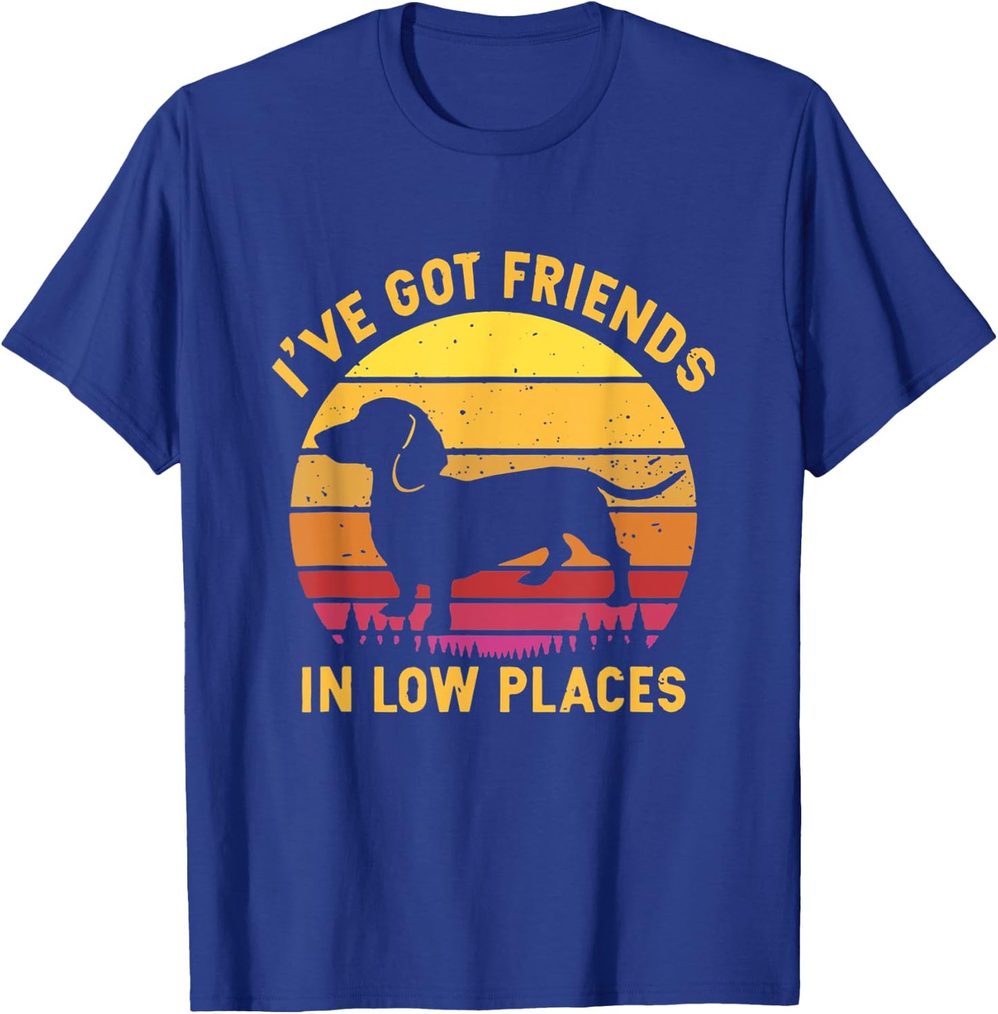 I've Got Friends In Low Places Funny Dachshund Apparel T-Shirt - T-Shirt | Royal