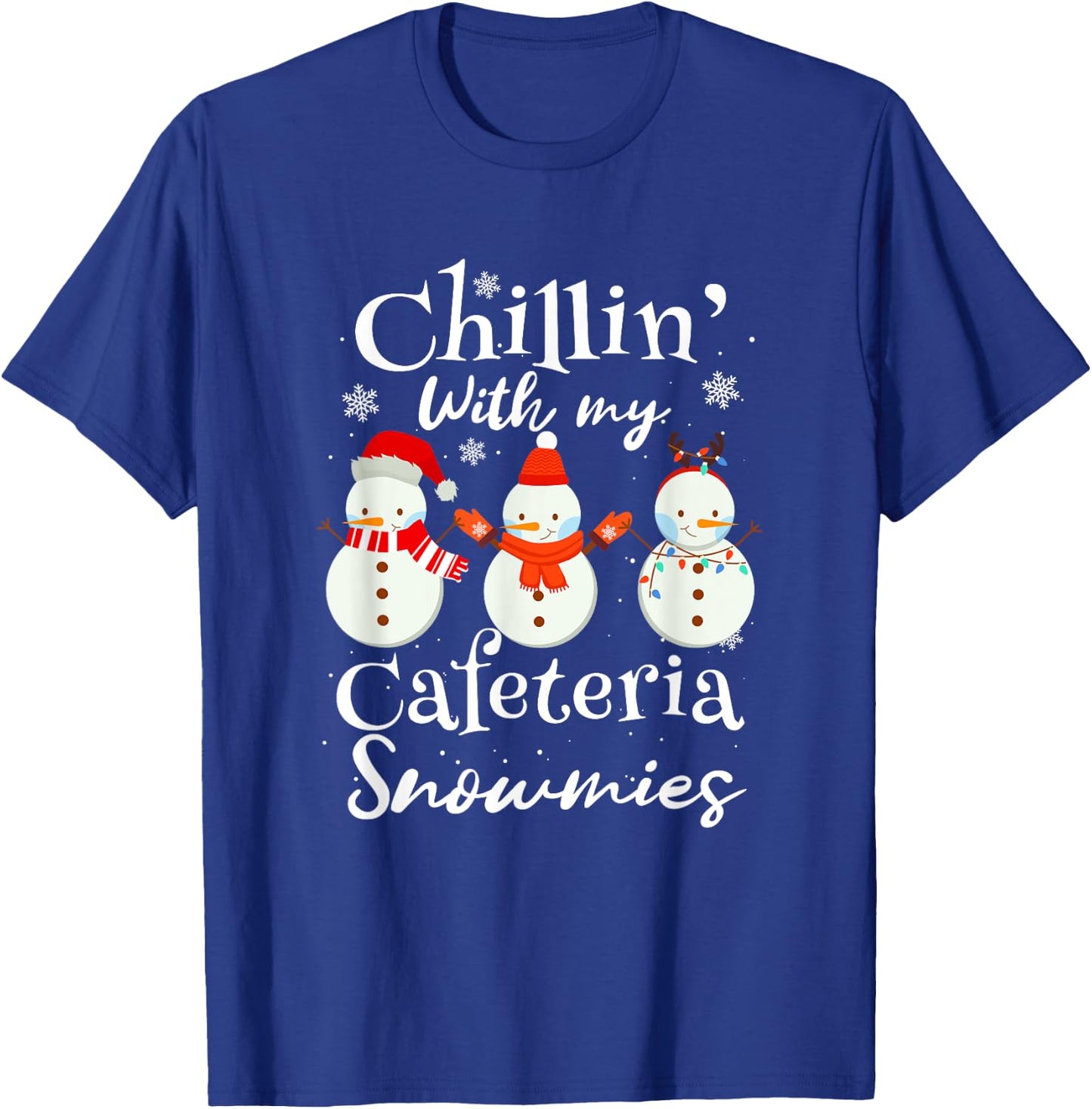 Chillin With My Snowmies Cafeteria Snowman T-Shirt - T-Shirt | Royal