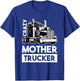 Crazy Mother Trucker - Trucker Driver T-Shirt - T-Shirt | Royal