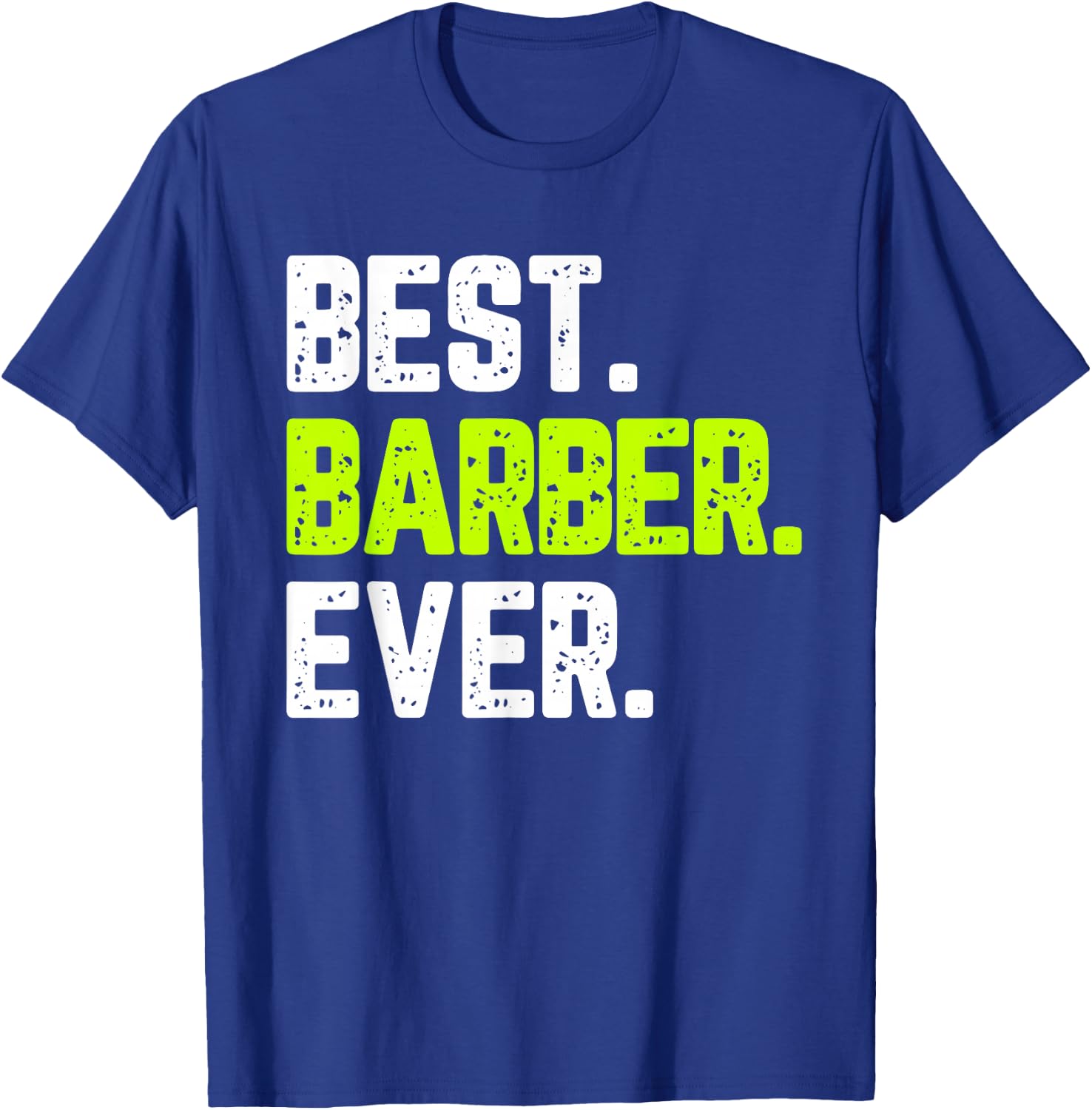 Best Barber Ever Funny Quote Gift T-Shirt - T-Shirt | Royal