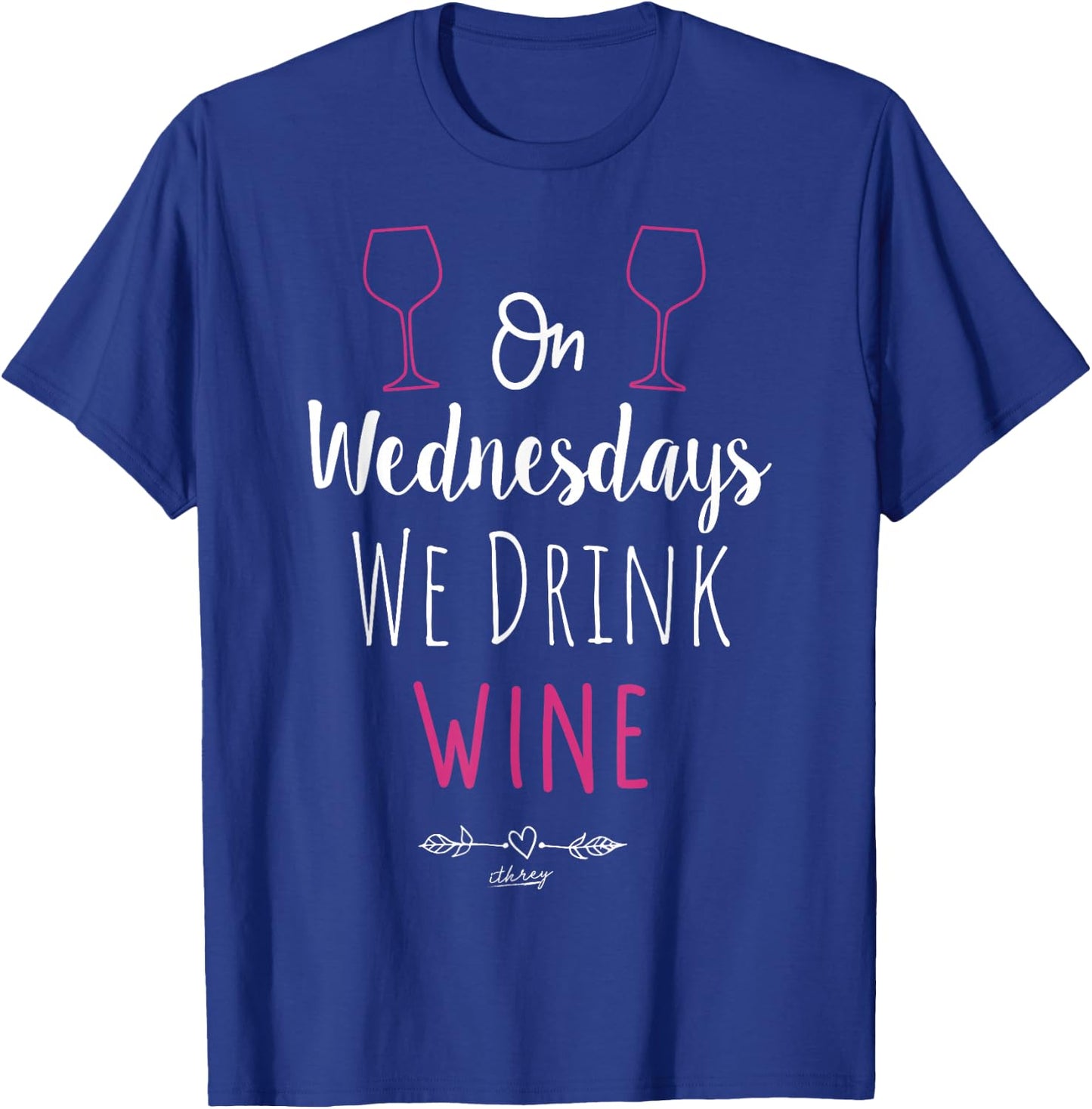 On Wednesdays We Drink Wine Cute Wine Lover Drink Shirt Gift T-Shirt - T-Shirt | Royal