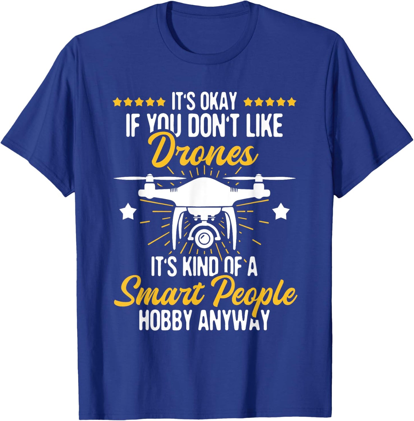 It's Okay If You Don't Like Drones - Drone Pilot RC Flight , Black T-Shirt - T-Shirt | Royal