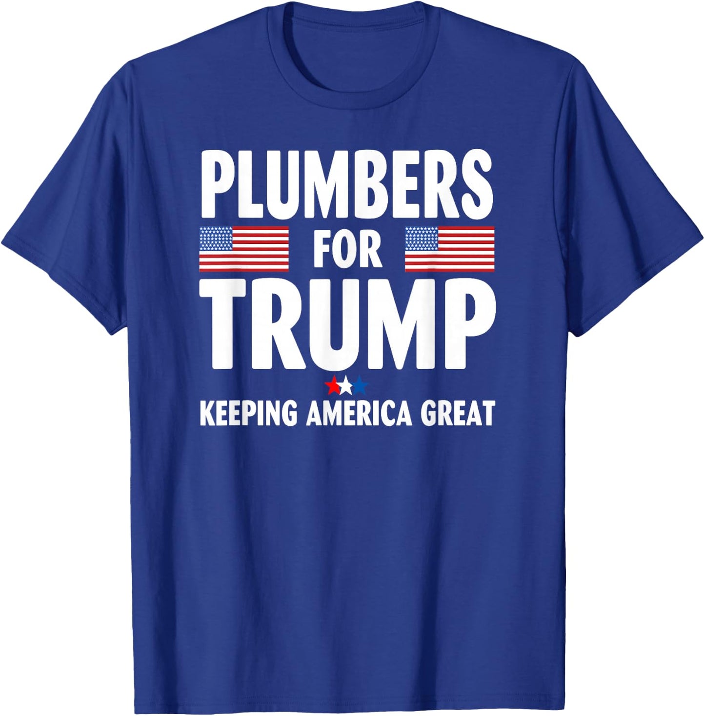 Plumbers For Trump 2024 Keeping America Great US Flag T-Shirt - T-Shirt | Royal