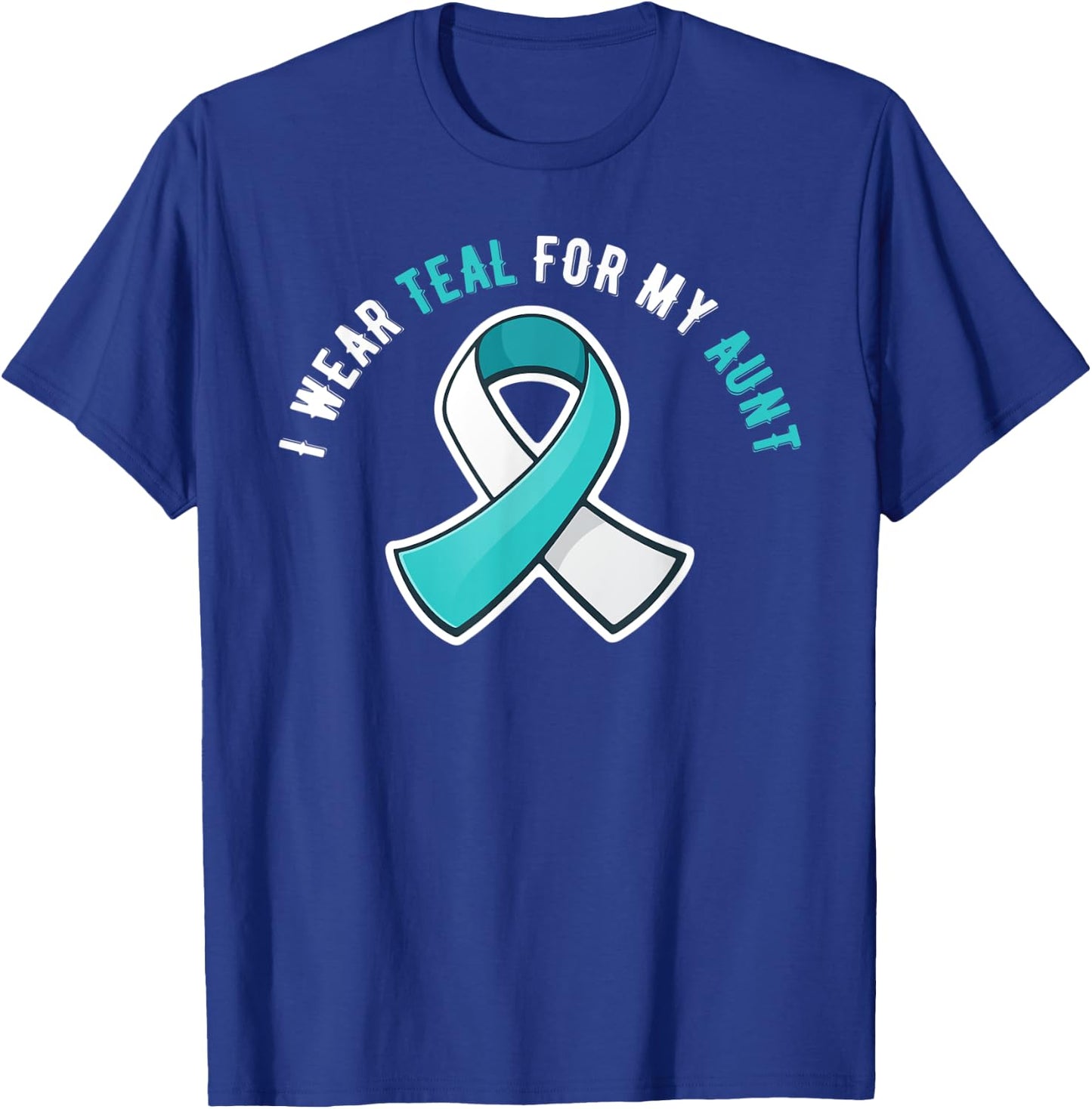 I Wear Teal For My Aunt Cervical Cancer Awareness T-Shirt - T-Shirt | Royal