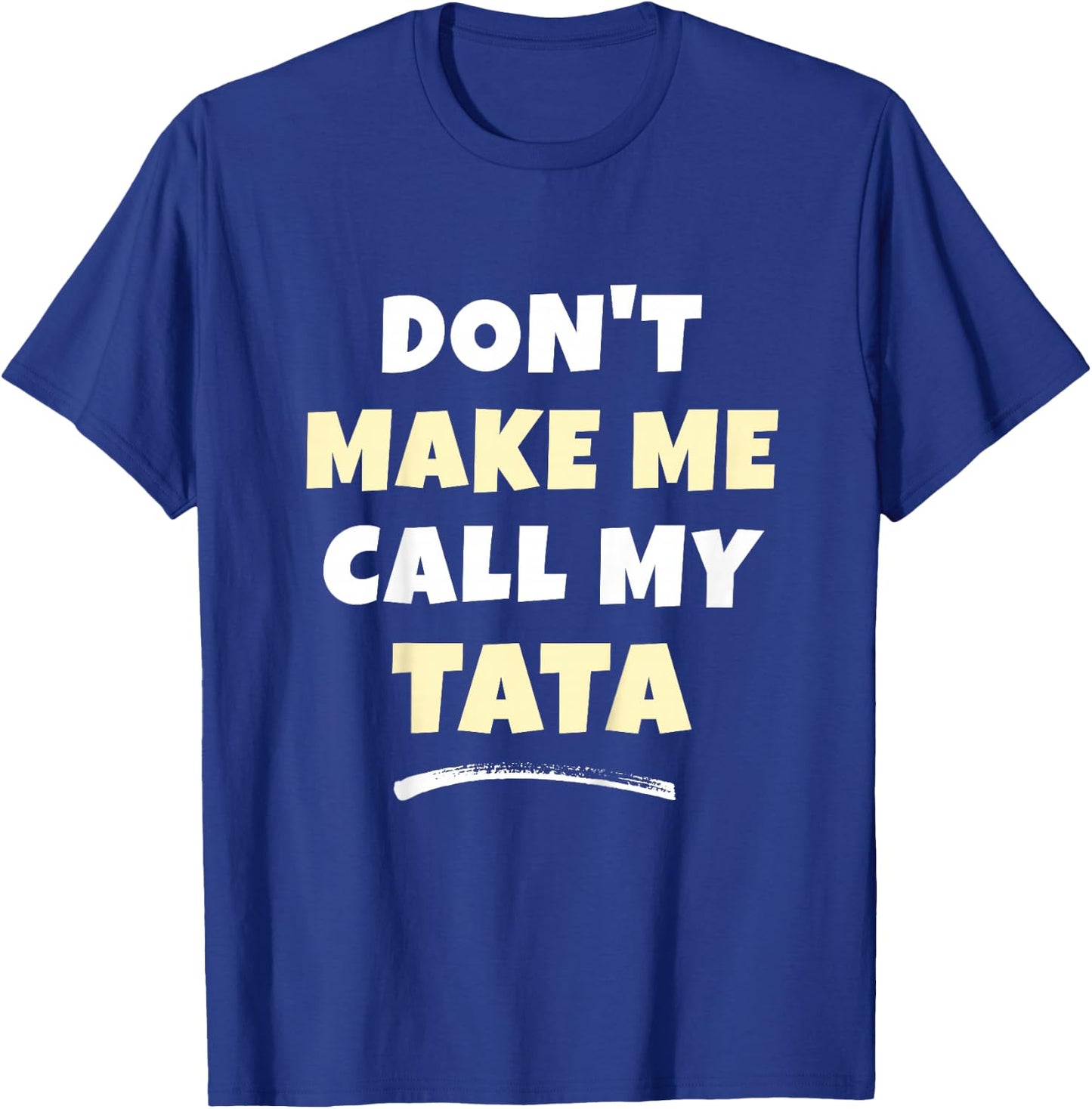 Kids Don't Make Me Call My Tata Kids Grandkids Funny T-Shirt - T-Shirt | Royal