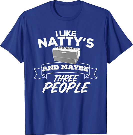 I Like Natty's And Maybe Three People Funny Beer Alcohol T-Shirt - T-Shirt | Royal