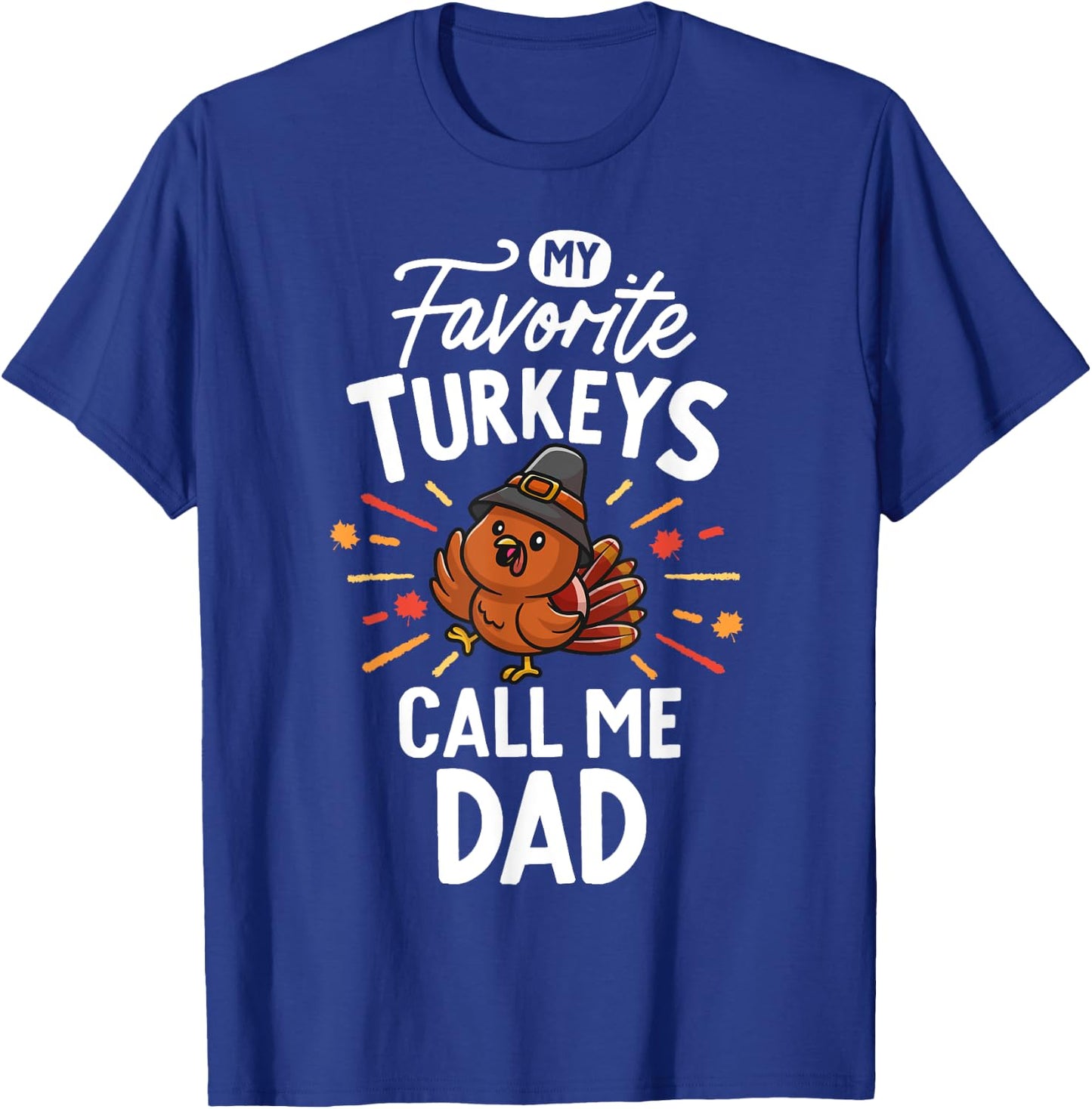 My Favorite Turkeys Calls Me Dad Family Thanksgiving Father T-Shirt - T-Shirt | Royal